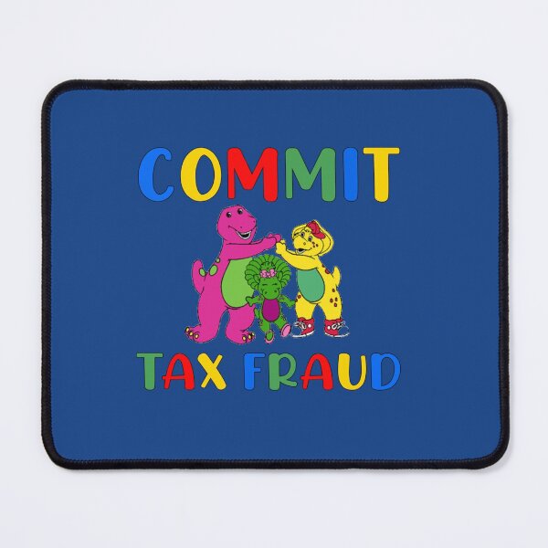 Item preview, commit tax fraud LOvers Memes Barneey commit tax fraud    designed and sold by HANS-CASHOP.