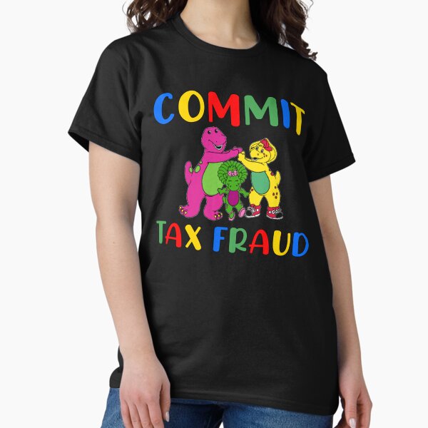 Item preview, commit tax fraud LOvers Memes Barneey commit tax fraud    designed and sold by HANS-CASHOP.