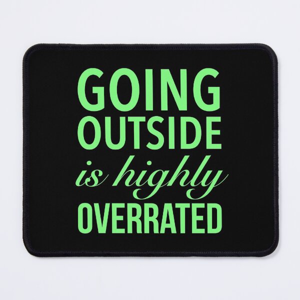 Item preview, Going Outside Is Highly Overrated - Humor Funny Quotes designed and sold by Delandor.