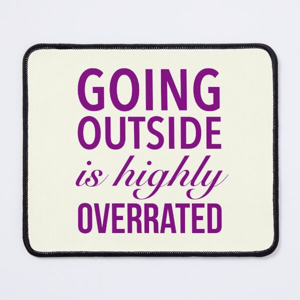 Item preview, Going Outside Is Highly Overrated - Humor Funny Quote designed and sold by Delandor.