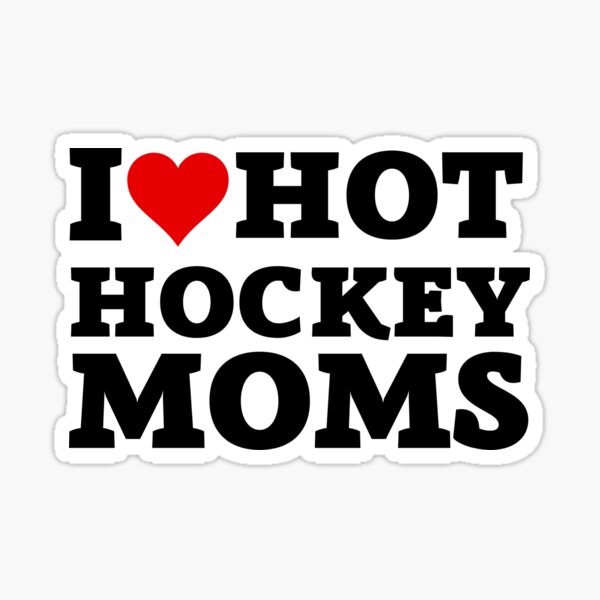&ldquo;I Love Hot Hockey Moms - Funny Sticker&rdquo; Sticker by andrei49387 | Redbubble