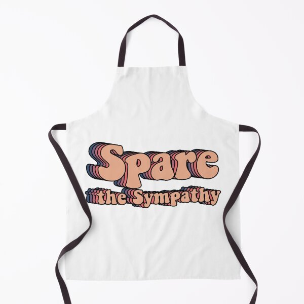 Item preview, Spare the sympathy designed and sold by Butterfly-Dream.