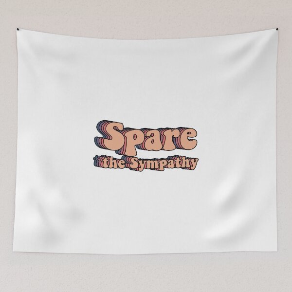 Item preview, Spare the sympathy designed and sold by Butterfly-Dream.