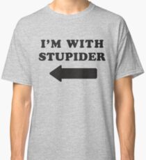 I'm With Stupid / I'm With Stupider 1/2, Black Ink | Funny Best Friends Shirts, Bff, Besties Stuff Classic T-Shirt