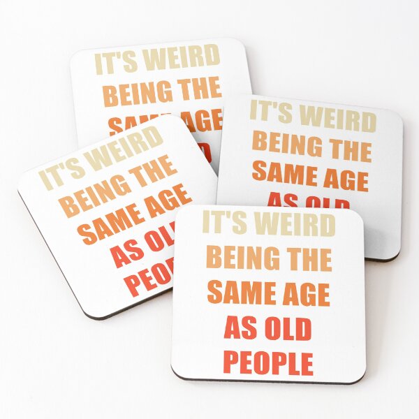 Item preview, It's Weird Being The Same Age As Old People designed and sold by naworas.