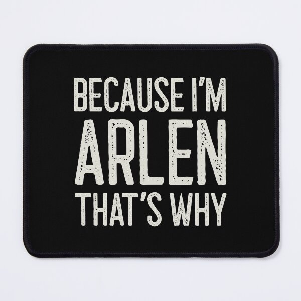 Item preview, Because I’m Arlen That’s Why Funny Personalized Name designed and sold by MariosNydras.