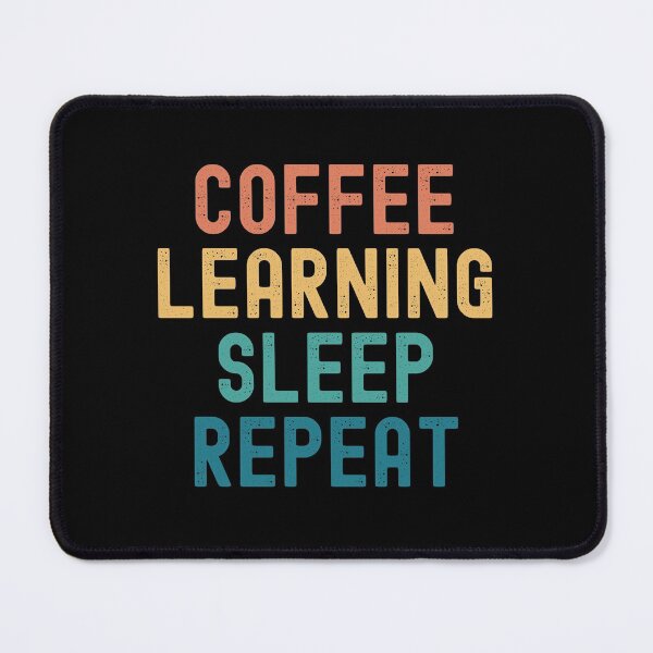 Item preview, Coffee Learning Sleep Repeat - Funny Learning & Coffee Gift designed and sold by kindxinn.