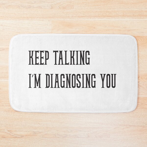 Item preview, keep talking I’m diagnosing you designed and sold by StillDow.