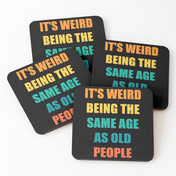 Item preview, It's Weird Being The Same Age As Old People Design Funny Old People designed and sold by naworas.