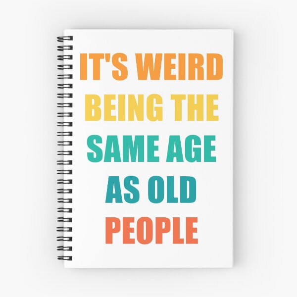 Item preview, It's Weird Being The Same Age As Old People Design Funny Old People designed and sold by naworas.