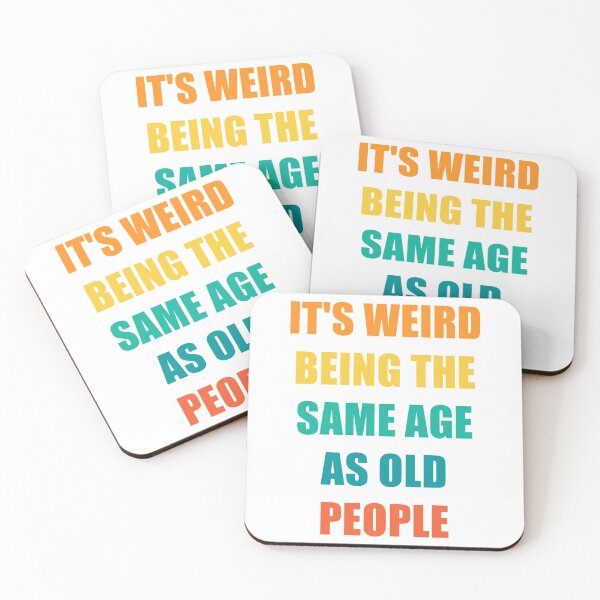Item preview, It's Weird Being The Same Age As Old People Design Funny Old People designed and sold by naworas.