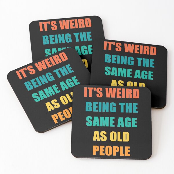 Item preview, It's Weird Being The Same Age As Old People designed and sold by naworas.