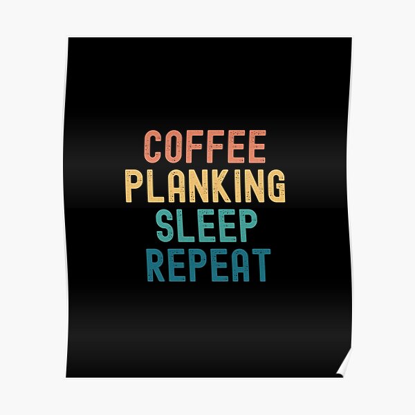 Coffee Planking Sleep Repeat - Funny Planking & Coffee Gift Poster