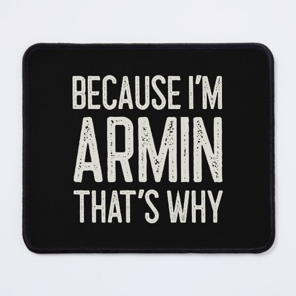 Item preview, Because I’m Armin That’s Why Funny Personalized Name designed and sold by MariosNydras.