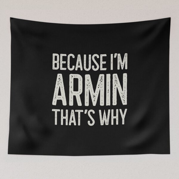 Item preview, Because I’m Armin That’s Why Funny Personalized Name designed and sold by MariosNydras.