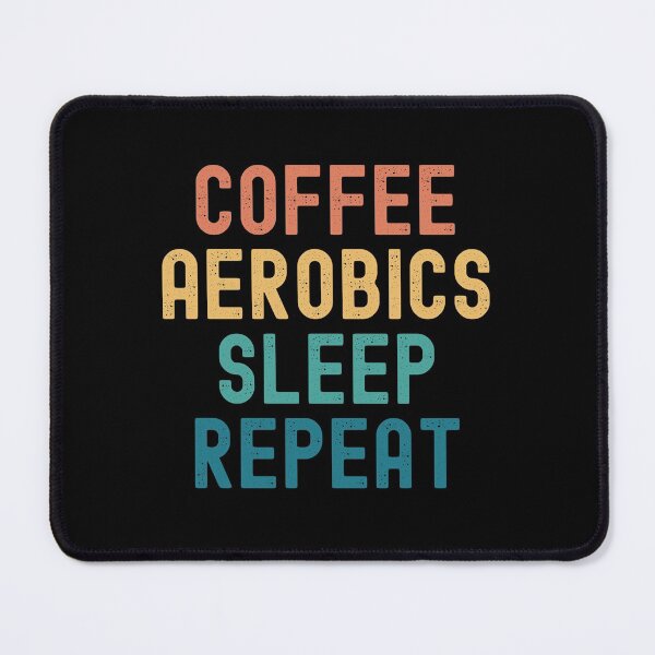 Item preview, Coffee Aerobics Sleep Repeat - Funny Aerobics & Coffee Gift designed and sold by kindxinn.