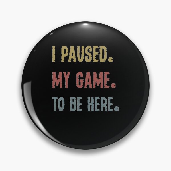Item preview, I stopped my game to be here  Essential  designed and sold by cassimacdo.