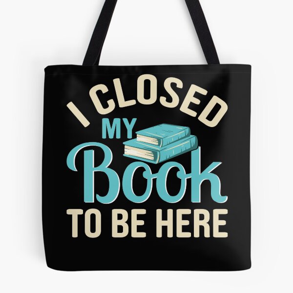 Item preview, Book Reading Quote I Closed My Book To designed and sold by TeeHome.