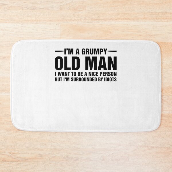 Item preview, I'm A Grumpy Old Man designed and sold by JasmineGularte.