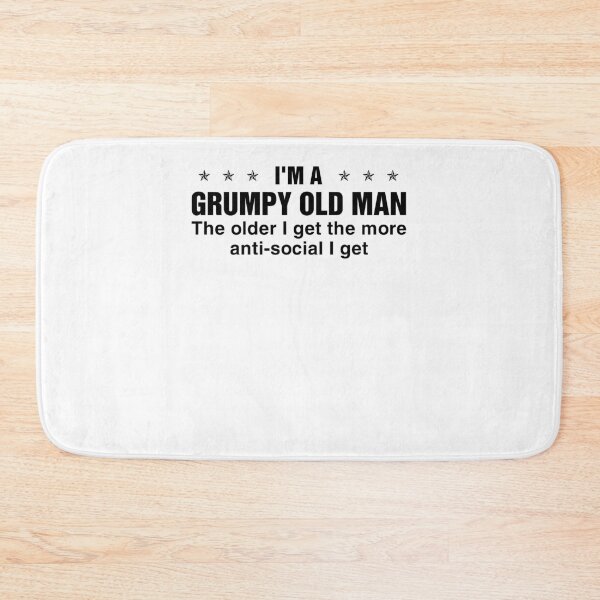 Item preview, I'm A Grumpy Old Man designed and sold by JasmineGularte.
