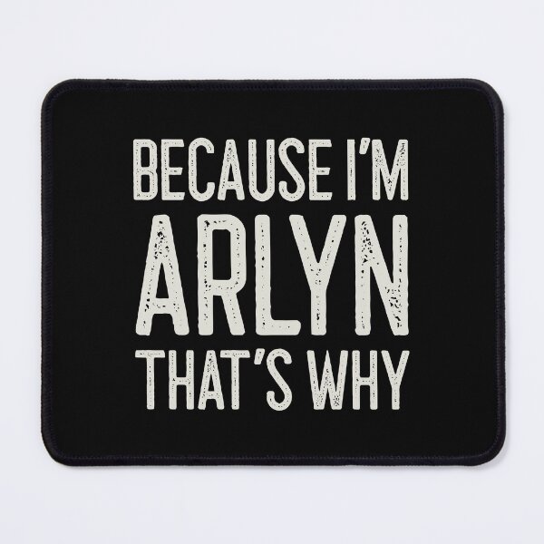 Item preview, Because I’m Arlyn That’s Why Funny Personalized Name designed and sold by MariosNydras.