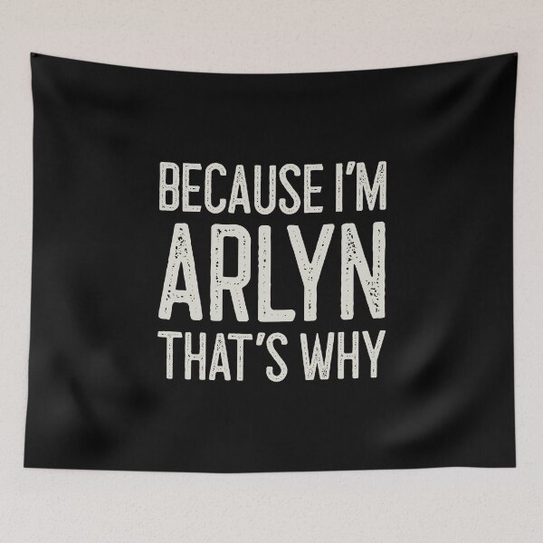 Item preview, Because I’m Arlyn That’s Why Funny Personalized Name designed and sold by MariosNydras.
