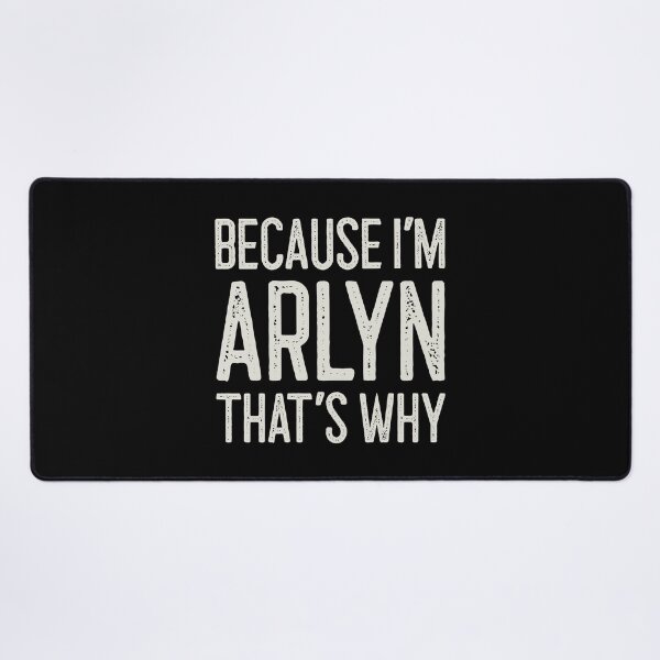 Item preview, Because I’m Arlyn That’s Why Funny Personalized Name designed and sold by MariosNydras.