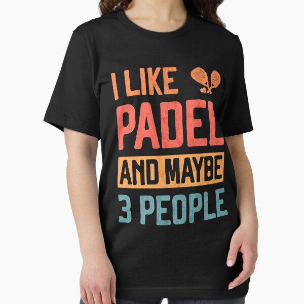 I Like Padel and Maybe 3 People Funny Padel Tennis Essential T-Shirt