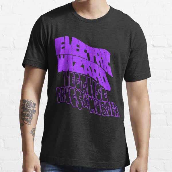 electric wizard legalise drugs and murders shirt