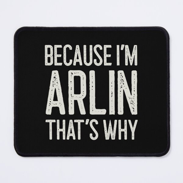 Item preview, Because I’m Arlin That’s Why Funny Personalized Name designed and sold by MariosNydras.
