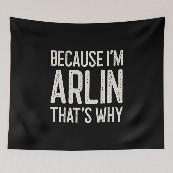 Item preview, Because I’m Arlin That’s Why Funny Personalized Name designed and sold by MariosNydras.