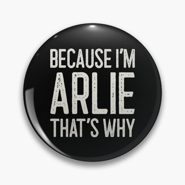 Item preview, Because I’m Arlie That’s Why Funny Personalized Name designed and sold by MariosNydras.