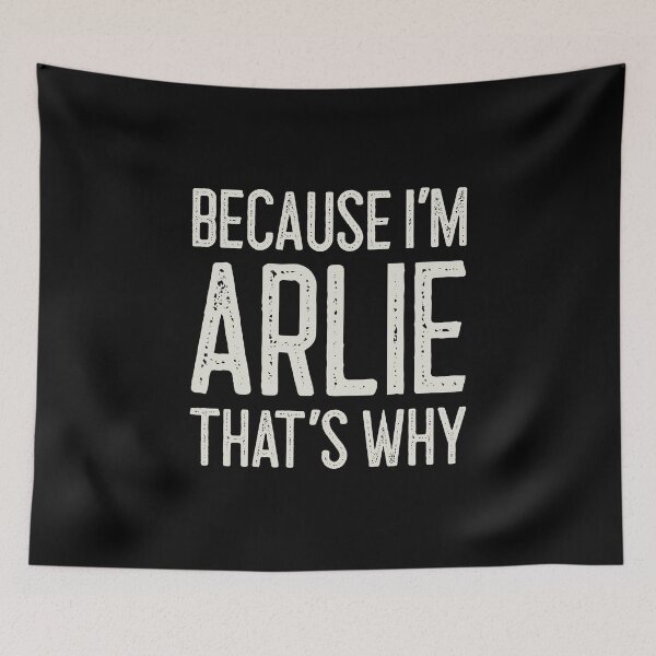 Item preview, Because I’m Arlie That’s Why Funny Personalized Name designed and sold by MariosNydras.