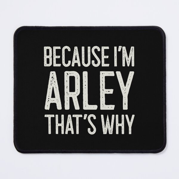 Item preview, Because I’m Arley That’s Why Funny Personalized Name designed and sold by MariosNydras.