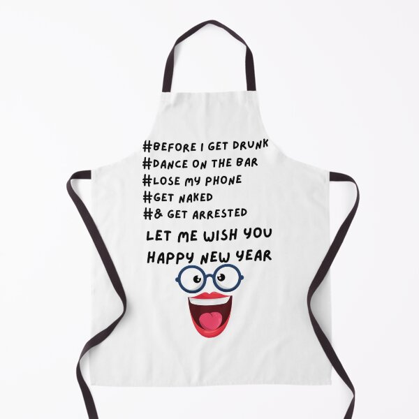 Item preview, Happy New Year Funny Text - Before I get drunk, dance on the bar... designed and sold by The-Muse.