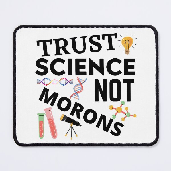 Item preview, Trust Science Not Morons designed and sold by Gifts-Trend.
