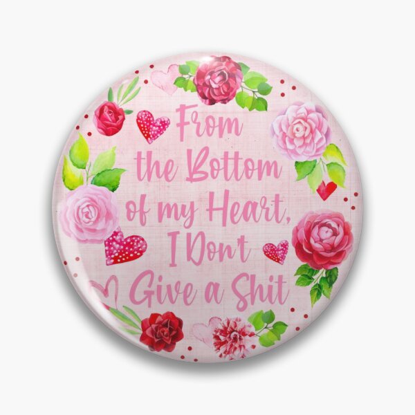 Item preview, From the Bottom of My Heart, I Don't Give a Shit designed and sold by KrisInStitches.