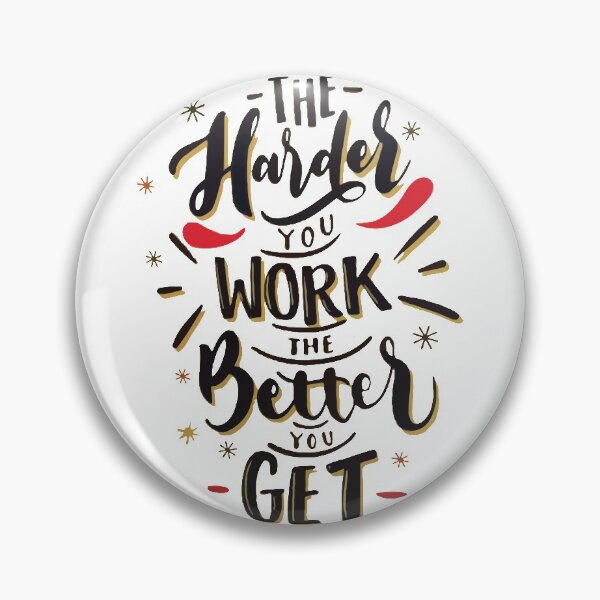 Item preview, The harder you work the better you get designed and sold by Cellara91.