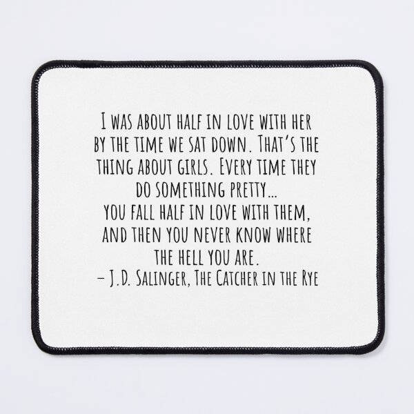 Item preview, The Catcher in the Rye Quotes: I was about half in love with her designed and sold by QuotesBerry.