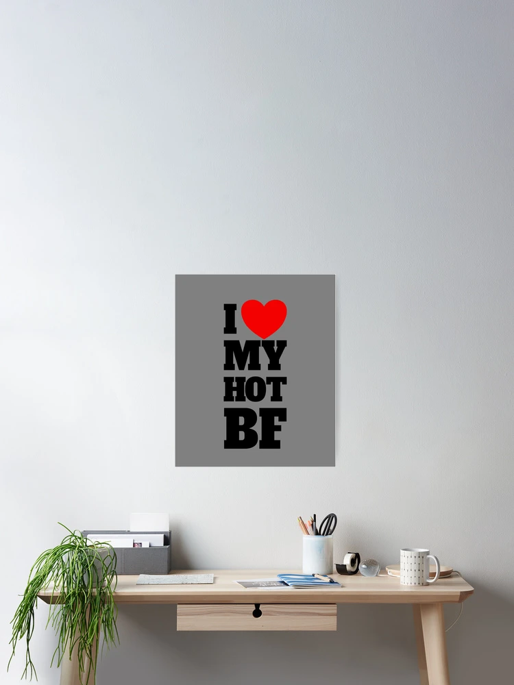 Aperçu 2 sur 3. Poster avec l'œuvre I Love My Hot BF Red Heart I Love My Hot Boyfriend Gear créée et vendue par DynamicDesign.