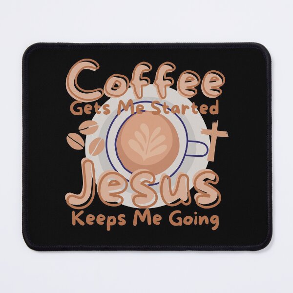 Item preview, Coffee Gets Me Started Jesus Keeps Me Going, Coffee Lover designed and sold by SoonSeen.
