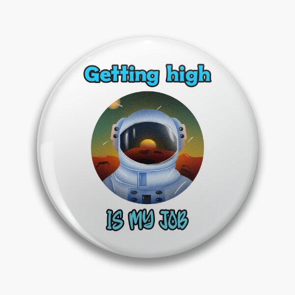Item preview, Getting high is my job designed and sold by Mechanical-Artt.