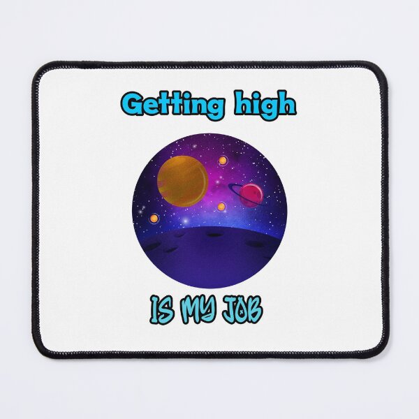 Item preview, Getting high is my job designed and sold by Mechanical-Artt.