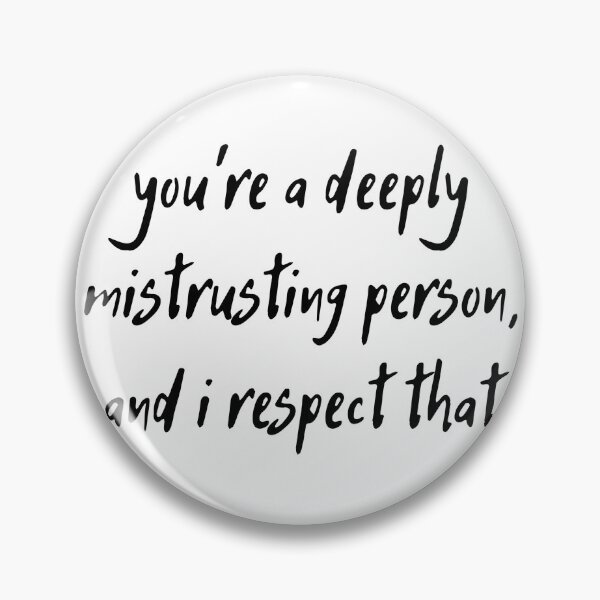Item preview, you're a deeply mistrusting person, and i respect that  designed and sold by ouiouiitslucyb1.
