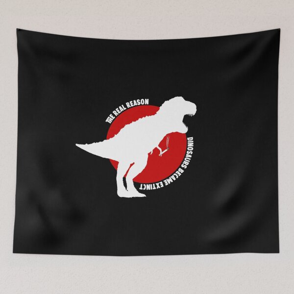 Item preview, the real reason dinosaurs became extinct designed and sold by HorizonDesignz.