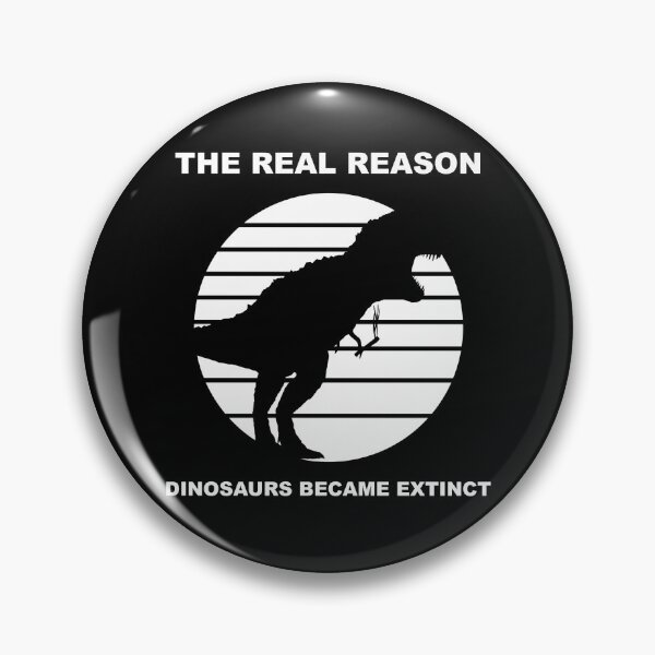 Item preview, the real reason dinosaurs became extinct designed and sold by HorizonDesignz.
