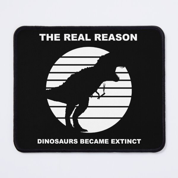 Item preview, the real reason dinosaurs became extinct designed and sold by HorizonDesignz.