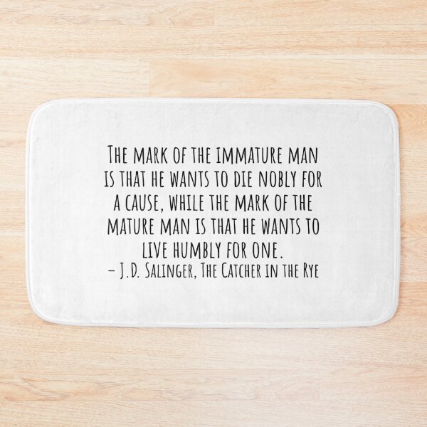 Item preview, The Catcher in the Rye Quotes: The mark of immature man designed and sold by QuotesBerry.