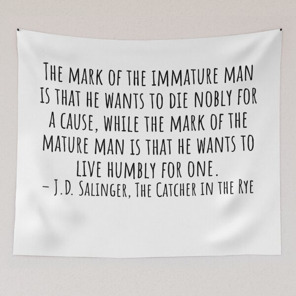 Item preview, The Catcher in the Rye Quotes: The mark of immature man designed and sold by QuotesBerry.
