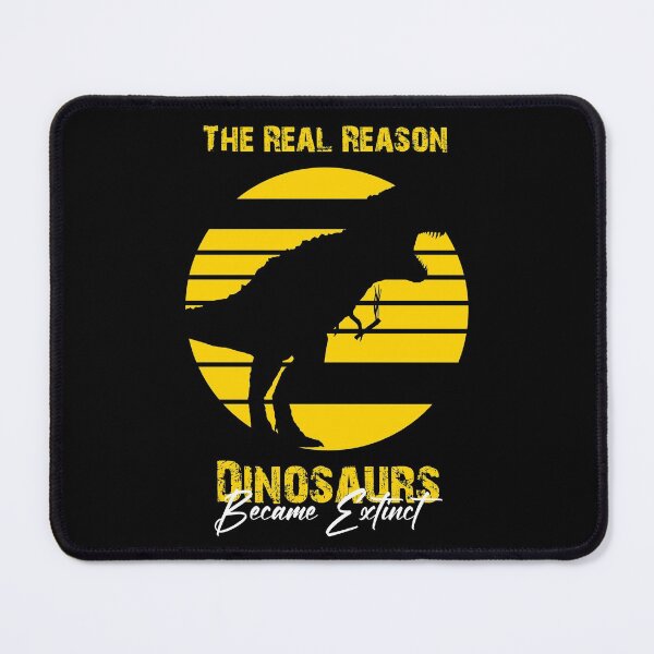 Item preview, the real reason dinosaurs became extinct designed and sold by HorizonDesignz.